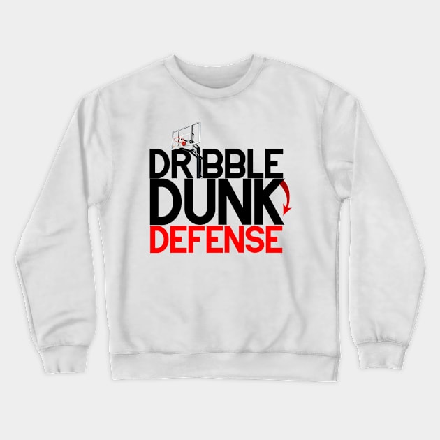 Basketball Edition - Dribble,Dunk,Defense Crewneck Sweatshirt by UnholyUnion